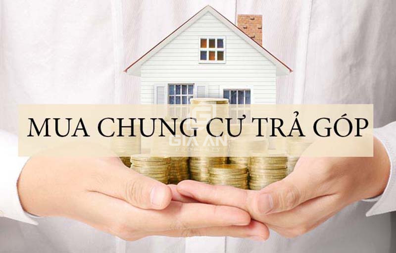 Muốn mua chung cư trả góp phải đọc bài này!